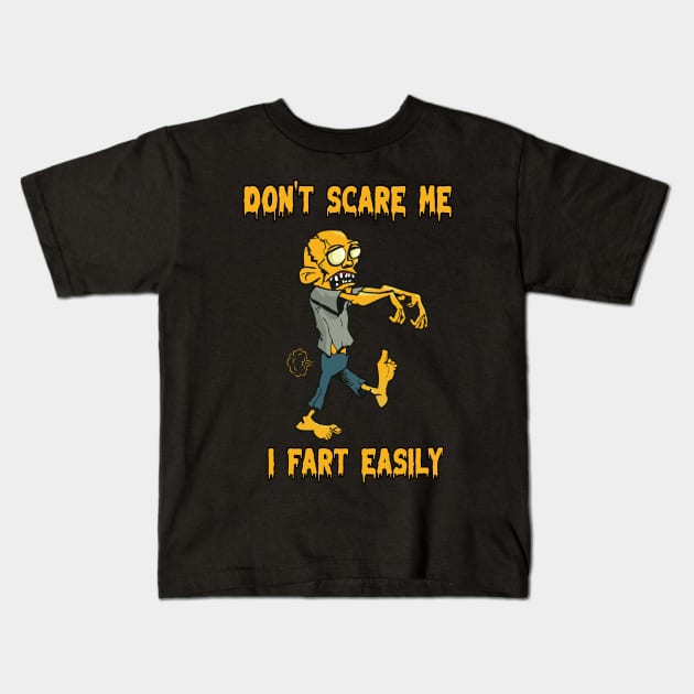 Don't scare me. I fart easily. Kids T-Shirt by 1AlmightySprout